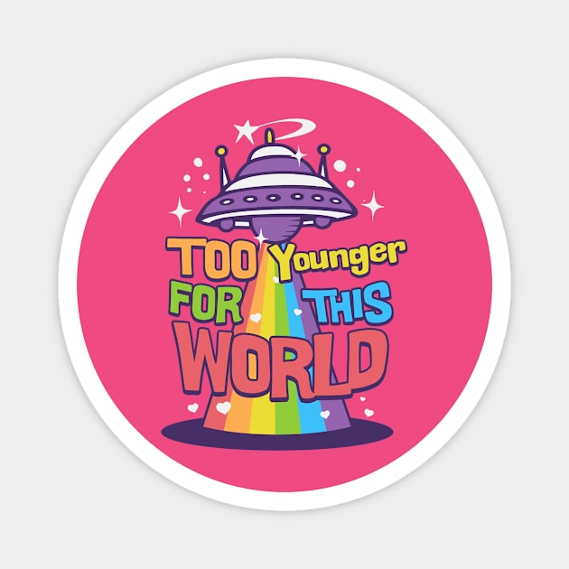 Too younger this world Magnet by Minyak Cimande